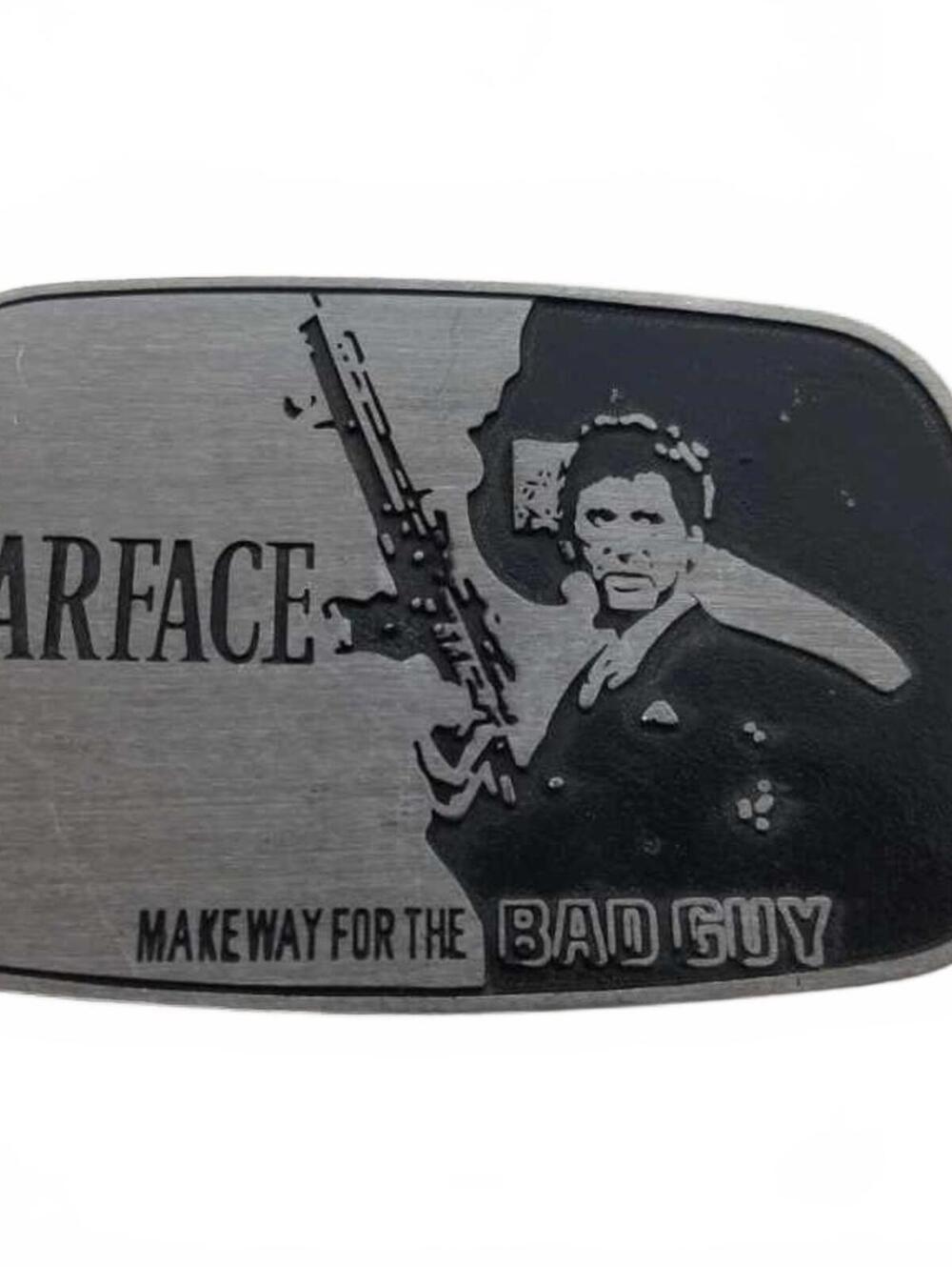 Buckle / Scarface / Tony Montana / Al Pacino Make Way For The Bad Guy